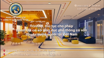 CHO PHÉP THÀNH LẬP CƠ SỞ GIÁO DỤC MẦM NON, CƠ SỞ GIÁO DỤC PHỔ THÔNG CÓ VỐN ĐẦU TƯ NƯỚC NGOÀI TẠI VIỆT NAM title=