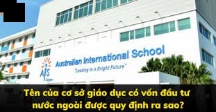 CHO PHÉP THÀNH LẬP CƠ SỞ GIÁO DỤC MẦM NON, CƠ SỞ GIÁO DỤC PHỔ THÔNG CÓ VỐN ĐẦU TƯ NƯỚC NGOÀI TẠI VIỆT NAM title=